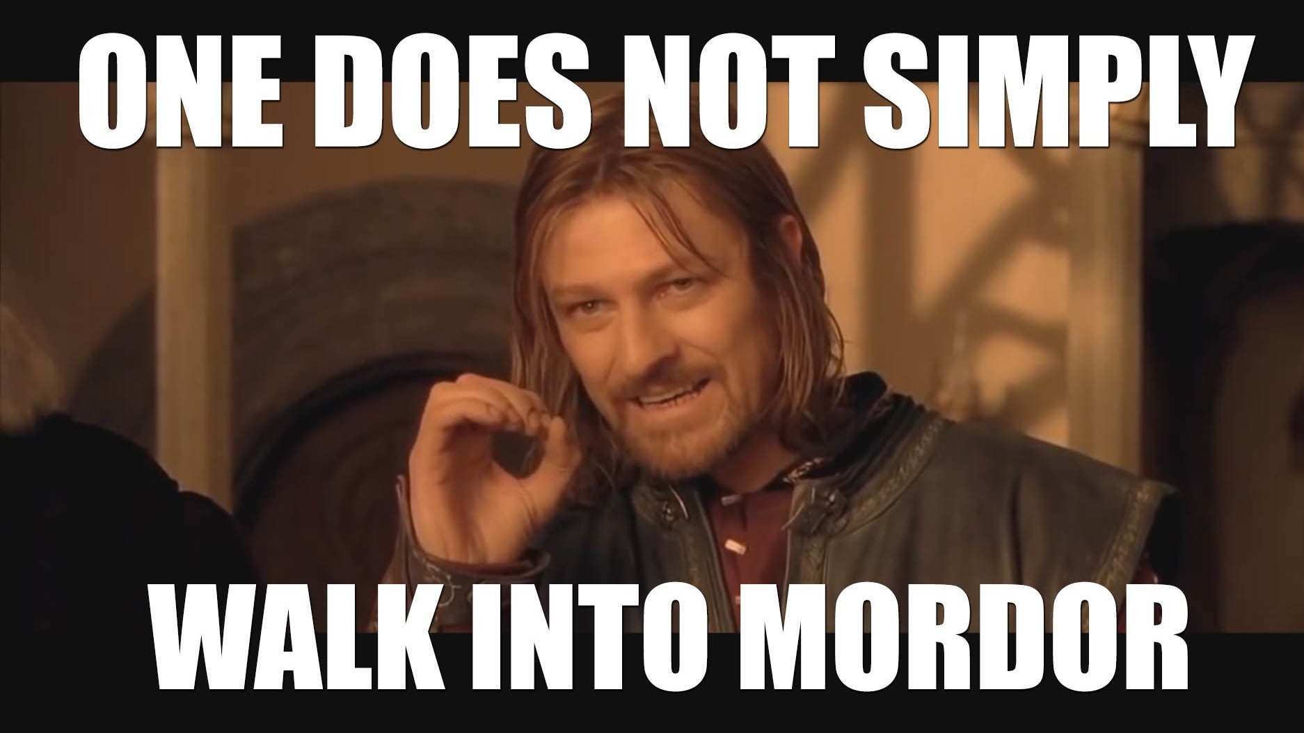 Boromir making the One Does Not Simply gesture in The Lord of the Rings